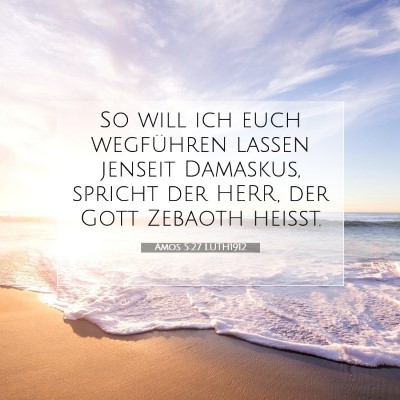 Picture 07 - Amos 5:27 LUTH1912 - So will ich euch wegführen lassen jenseit - Bible Verse Picture
