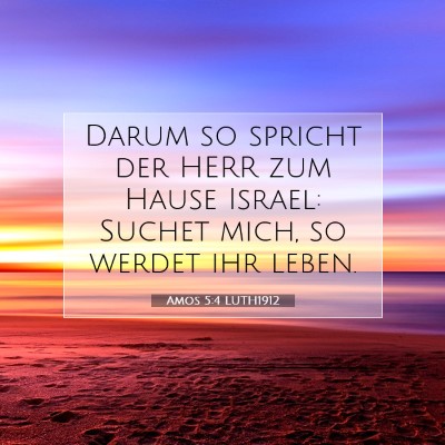 Picture 07 - Amos 5:4 LUTH1912 - Darum so spricht der HERR zum Hause Israel: - Bible Verse Picture