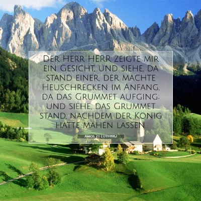 Picture 07 - Amos 7:1 LUTH1912 - Der Herr HERR zeigte mir ein Gesicht, und siehe, - Bible Verse Picture