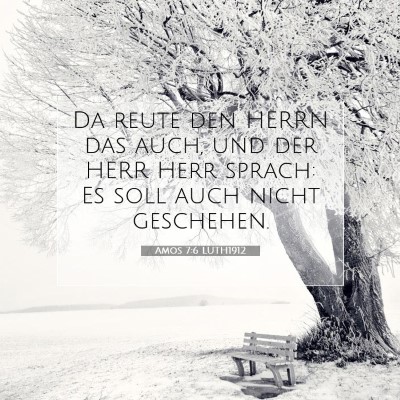 Picture 07 - Amos 7:6 LUTH1912 - Da reute den HERRN das auch, und der HERR Herr - Bible Verse Picture