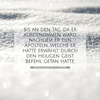 Picture 07 - Apostelgeschichte 1:2 LUTH1912 - bis an den Tag, da er aufgenommen ward, nachdem - Bible Verse Picture
