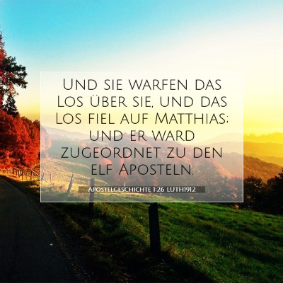 Picture 07 - Apostelgeschichte 1:26 LUTH1912 - Und sie warfen das Los über sie, und das Los - Bible Verse Picture