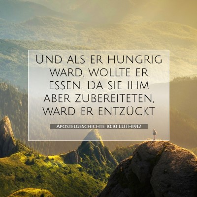 Picture 07 - Apostelgeschichte 10:10 LUTH1912 - Und als er hungrig ward, wollte er essen. Da sie - Bible Verse Picture