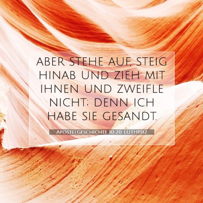 Picture 07 - Apostelgeschichte 10:20 LUTH1912 - aber stehe auf, steig hinab und zieh mit ihnen - Bible Verse Picture