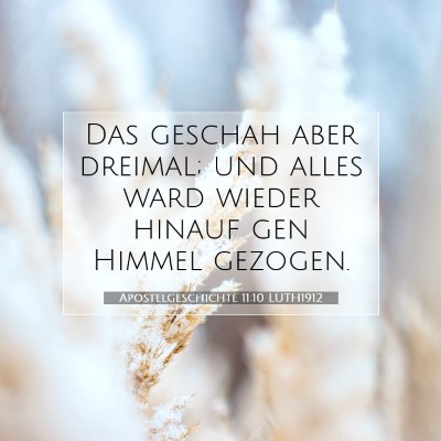Picture 07 - Apostelgeschichte 11:10 LUTH1912 - Das geschah aber dreimal; und alles ward wieder - Bible Verse Picture