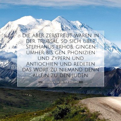Picture 07 - Apostelgeschichte 11:19 LUTH1912 - Die aber zerstreut waren in der Trübsal, so sich - Bible Verse Picture