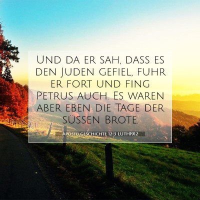 Picture 07 - Apostelgeschichte 12:3 LUTH1912 - Und da er sah, daß es den Juden gefiel, fuhr er - Bible Verse Picture
