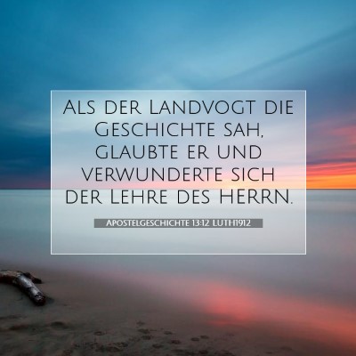 Picture 07 - Apostelgeschichte 13:12 LUTH1912 - Als der Landvogt die Geschichte sah, glaubte er - Bible Verse Picture