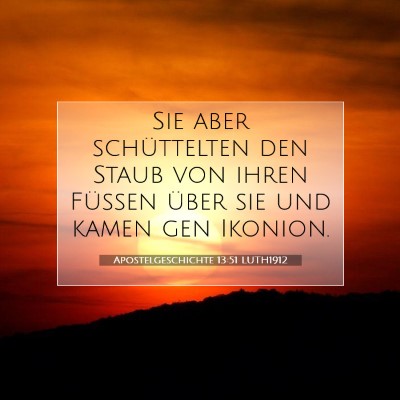 Picture 07 - Apostelgeschichte 13:51 LUTH1912 - Sie aber schüttelten den Staub von ihren Füßen - Bible Verse Picture