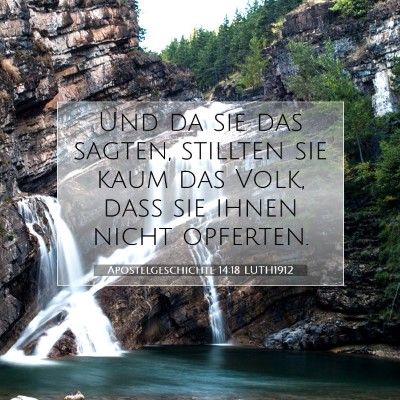 Picture 07 - Apostelgeschichte 14:18 LUTH1912 - Und da sie das sagten, stillten sie kaum das - Bible Verse Picture