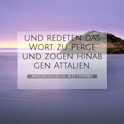 Picture 07 - Apostelgeschichte 14:25 LUTH1912 - und redeten das Wort zu Perge und zogen hinab gen - Bible Verse Picture