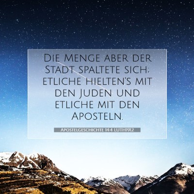 Picture 07 - Apostelgeschichte 14:4 LUTH1912 - Die Menge aber der Stadt spaltete sich; etliche - Bible Verse Picture