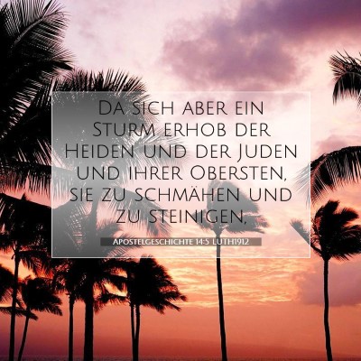 Picture 07 - Apostelgeschichte 14:5 LUTH1912 - Da sich aber ein Sturm erhob der Heiden und der - Bible Verse Picture