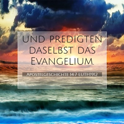 Picture 07 - Apostelgeschichte 14:7 LUTH1912 - und predigten daselbst das - Bible Verse Picture