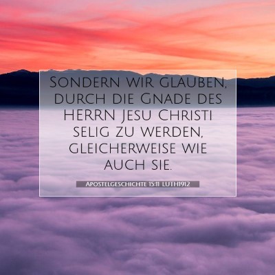 Picture 07 - Apostelgeschichte 15:11 LUTH1912 - Sondern wir glauben, durch die Gnade des HERRN - Bible Verse Picture