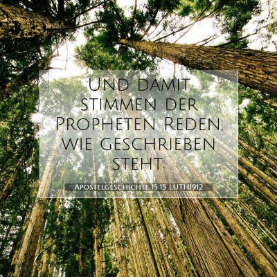 Picture 07 - Apostelgeschichte 15:15 LUTH1912 - Und damit stimmen der Propheten Reden, wie - Bible Verse Picture