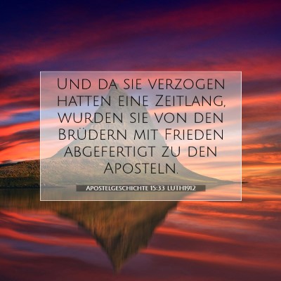 Picture 07 - Apostelgeschichte 15:33 LUTH1912 - Und da sie verzogen hatten eine Zeitlang, wurden - Bible Verse Picture