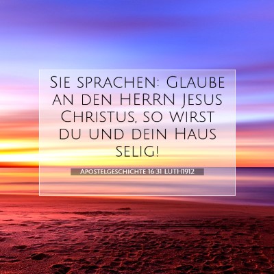 Picture 07 - Apostelgeschichte 16:31 LUTH1912 - Sie sprachen: Glaube an den HERRN Jesus Christus, - Bible Verse Picture