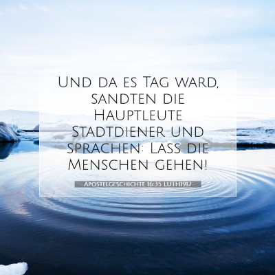 Picture 07 - Apostelgeschichte 16:35 LUTH1912 - Und da es Tag ward, sandten die Hauptleute - Bible Verse Picture