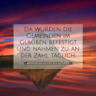 Picture 07 - Apostelgeschichte 16:5 LUTH1912 - Da wurden die Gemeinden im Glauben befestigt und - Bible Verse Picture