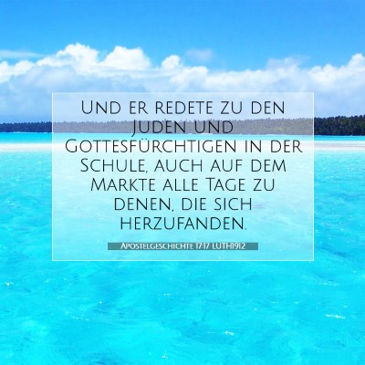 Picture 07 - Apostelgeschichte 17:17 LUTH1912 - Und er redete zu den Juden und Gottesfürchtigen - Bible Verse Picture