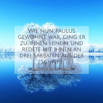 Picture 07 - Apostelgeschichte 17:2 LUTH1912 - Wie nun Paulus gewohnt war, ging er zu ihnen - Bible Verse Picture