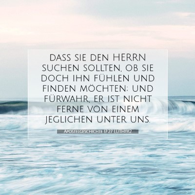 Picture 07 - Apostelgeschichte 17:27 LUTH1912 - daß sie den HERRN suchen sollten, ob sie doch - Bible Verse Picture