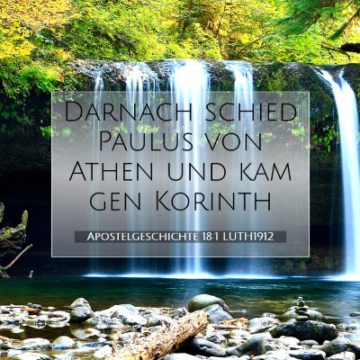 Picture 07 - Apostelgeschichte 18:1 LUTH1912 - Darnach schied Paulus von Athen und kam gen - Bible Verse Picture