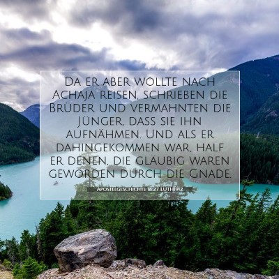 Picture 07 - Apostelgeschichte 18:27 LUTH1912 - Da er aber wollte nach Achaja reisen, schrieben - Bible Verse Picture