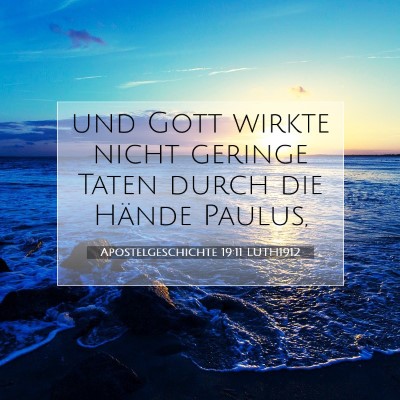 Picture 07 - Apostelgeschichte 19:11 LUTH1912 - und Gott wirkte nicht geringe Taten durch die - Bible Verse Picture