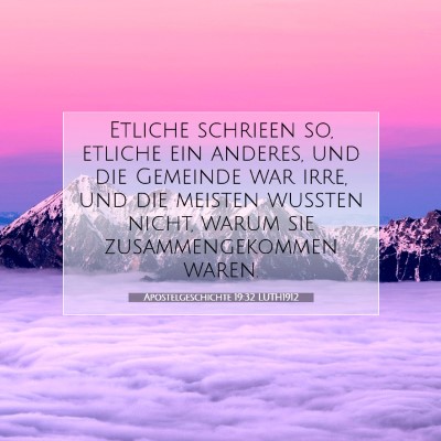 Picture 07 - Apostelgeschichte 19:32 LUTH1912 - Etliche schrieen so, etliche ein anderes, und die - Bible Verse Picture