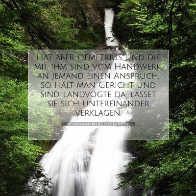 Picture 07 - Apostelgeschichte 19:38 LUTH1912 - Hat aber Demetrius und die mit ihm sind vom - Bible Verse Picture