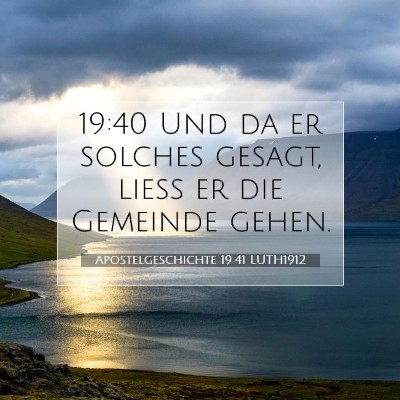 Picture 07 - Apostelgeschichte 19:41 LUTH1912 - 19:40 Und da er solches gesagt, ließ er die - Bible Verse Picture