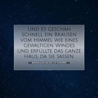 Picture 07 - Apostelgeschichte 2:2 LUTH1912 - Und es geschah schnell ein Brausen vom Himmel wie - Bible Verse Picture