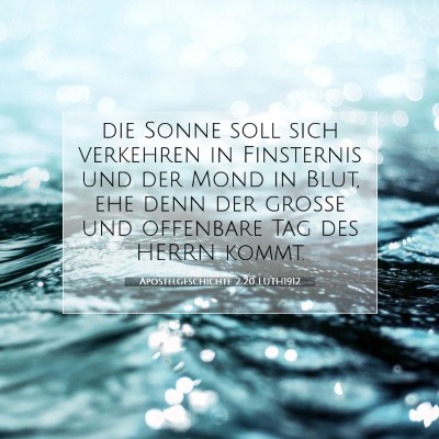 Picture 07 - Apostelgeschichte 2:20 LUTH1912 - die Sonne soll sich verkehren in Finsternis und - Bible Verse Picture
