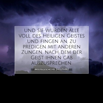 Picture 07 - Apostelgeschichte 2:4 LUTH1912 - und sie wurden alle voll des Heiligen Geistes und - Bible Verse Picture