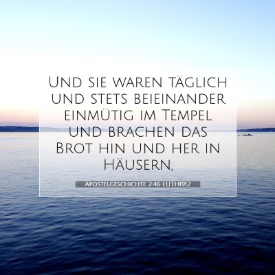 Picture 07 - Apostelgeschichte 2:46 LUTH1912 - Und sie waren täglich und stets beieinander - Bible Verse Picture