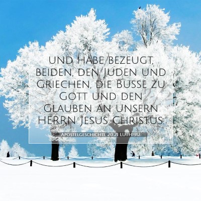 Picture 07 - Apostelgeschichte 20:21 LUTH1912 - und habe bezeugt, beiden, den Juden und Griechen, - Bible Verse Picture