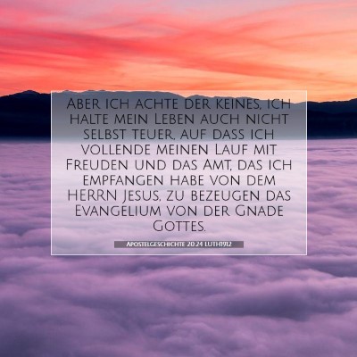 Picture 07 - Apostelgeschichte 20:24 LUTH1912 - Aber ich achte der keines, ich halte mein Leben - Bible Verse Picture
