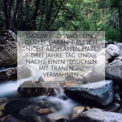 Picture 07 - Apostelgeschichte 20:31 LUTH1912 - Darum seid wach und denket daran, daß ich nicht - Bible Verse Picture