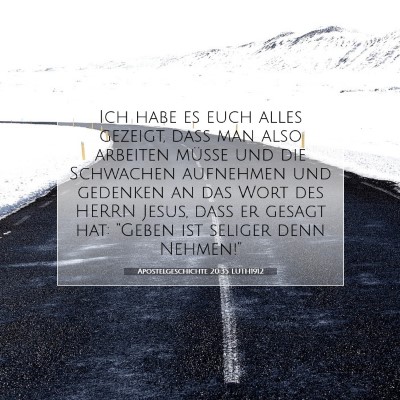 Picture 07 - Apostelgeschichte 20:35 LUTH1912 - Ich habe es euch alles gezeigt, daß man also - Bible Verse Picture