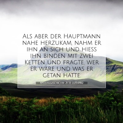 Picture 07 - Apostelgeschichte 21:33 LUTH1912 - Als aber der Hauptmann nahe herzukam, nahm er ihn - Bible Verse Picture
