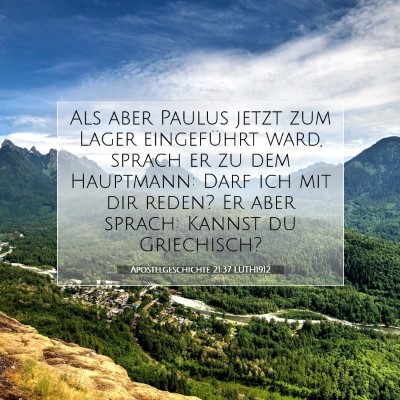 Picture 07 - Apostelgeschichte 21:37 LUTH1912 - Als aber Paulus jetzt zum Lager eingeführt ward, - Bible Verse Picture