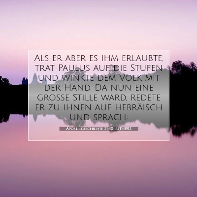 Picture 07 - Apostelgeschichte 21:40 LUTH1912 - Als er aber es ihm erlaubte, trat Paulus auf die - Bible Verse Picture