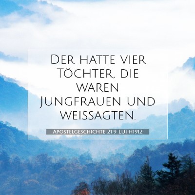 Picture 07 - Apostelgeschichte 21:9 LUTH1912 - Der hatte vier Töchter, die waren Jungfrauen und - Bible Verse Picture
