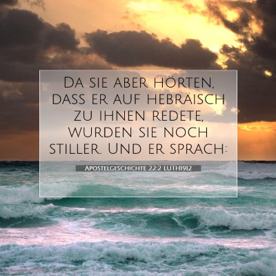 Picture 07 - Apostelgeschichte 22:2 LUTH1912 - Da sie aber hörten, daß er auf hebräisch zu - Bible Verse Picture
