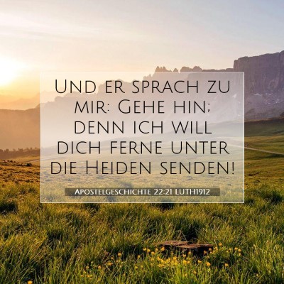 Picture 07 - Apostelgeschichte 22:21 LUTH1912 - Und er sprach zu mir: Gehe hin; denn ich will - Bible Verse Picture