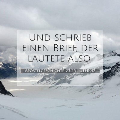 Picture 07 - Apostelgeschichte 23:25 LUTH1912 - Und schrieb einen Brief, der lautete - Bible Verse Picture
