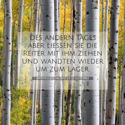 Picture 07 - Apostelgeschichte 23:32 LUTH1912 - Des andern Tages aber ließen sie die Reiter mit - Bible Verse Picture