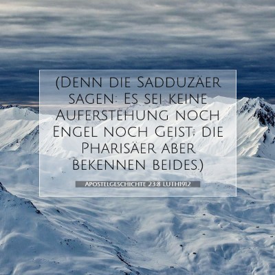 Picture 07 - Apostelgeschichte 23:8 LUTH1912 - (Denn die Sadduzäer sagen: Es sei keine - Bible Verse Picture